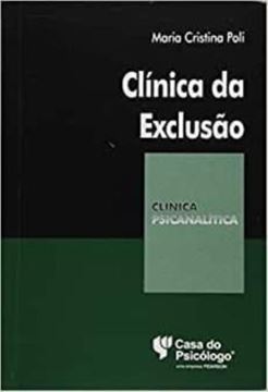 Imagem de CLINICA DA EXCLUSAO - A CONSTRUCAO DO FANTASMA E O SUJEITO ADOLESCENTE