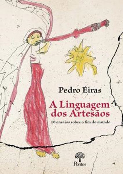 Picture of A LINGUAGEM  DOS ARTESÃOS - 10 ENSAIOS SOBRE O FIM DO MUNDO