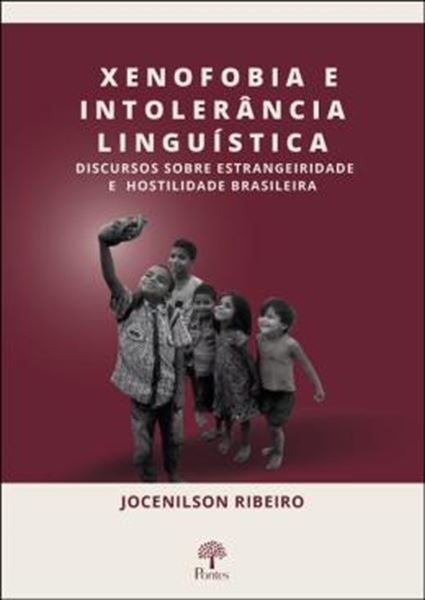 Picture of XENOFOBIA E INTOLERANCIA LINGUISTICA - DISCURSOS SOBRE ESTRANGEIRIDADE E HOSTILIDADE BRASILEIRA