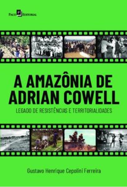 Picture of A AMAZONIA DE ADRIAN COWELL - LEGADO DE RESISTENCIAS E TERRITORIALIDADES