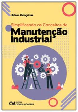 Imagem de SIMPLIFICANDO OS CONCEITOS DA MANUTENÇÃO INDUSTRIAL