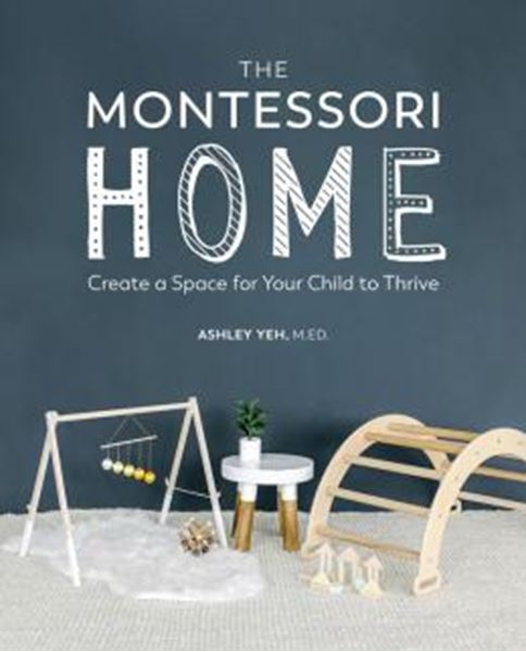 Picture of THE MONTESSORI HOME - CREATE A SPACE FOR YOUR CHILD TO THRIVE