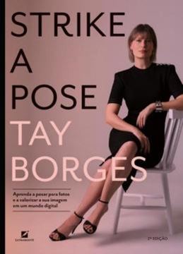 Imagem de STRIKE A POSE: APRENDA A POSAR PARA FOTOS E A VALORIZAR SUA IMAGEM EM UM MUNDO DIGITAL