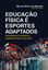 Imagem de EDUCACAO FISICA E ESPORTES ADAPTADOS - PROGRAMAS DE ENSINO E SUBSIDIOS PARA A INCLUSAO