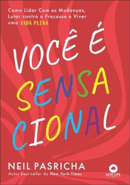 Picture of VOCÊ É SENSACIONAL - COMO LIDAR COM AS MUDANÇAS, LUTAR CONTRA O FRACASSO E VIVER UMA VIDA PLENA