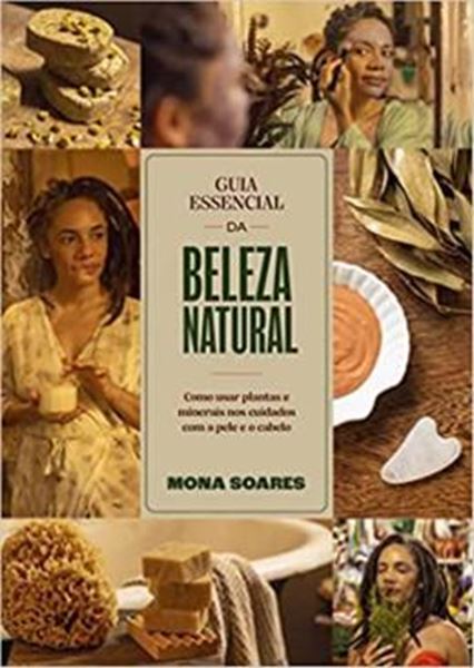 Picture of GUIA ESSENCIAL DA BELEZA NATURAL: COMO USAR PLANTAS E MINERAIS NOS CUIDADOS COM A PELE E O CABELO 