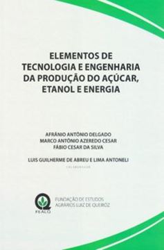 Imagem de ELEMENTOS DE TECNOLOGIA E ENGENHARIA DA PRODUCAO DO ACUCAR ETANOL E ENERGIA