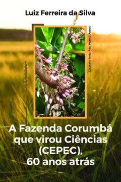 Imagem de A FAZENDA CORUMBA QUE VIROU CIENCIAS (CEPEC), 60 ANOS ATRAS