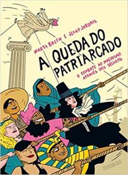 Imagem de A QUEDA DO PATRIARCADO - O COMBATE AO MACHISMO ATRAVES DOS SECULOS