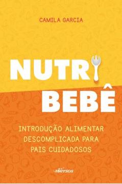 Imagem de NUTRI BEBE - INTRODUCAO ALIMENTAR DESCOMPLICADA PARA PAIS CUIDADOSOS
