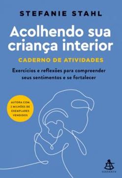Imagem de ACOLHENDO SUA CRIANÇA INTERIOR - CADERNO DE ATIVIDADES