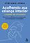 Imagem de ACOLHENDO SUA CRIANÇA INTERIOR - CADERNO DE ATIVIDADES