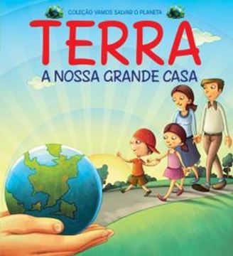 Imagem de COLECAO VAMOS SALVAR O PLANETA - TERRA A NOSSA GRANDE CASA