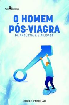 Imagem de O HOMEM PÓS-VIAGRA - DA ANGÚSTIA A VIRILIDADE