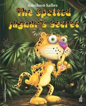 Imagem de THE SPOTTED JAGUAR´S SECRET - O SEGREDO DA ONCA PINTADA - INGLES