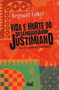 Imagem de VIDA E MORTE DO DESEMBARGADOR JUSTIMIANO E OUTRAS HISTORIAS ESTORIADAS