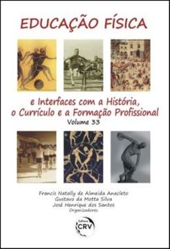 Imagem de EDUCACAO FISICA E INTERFACES COM A HISTORIA, O CURRICULO E A FORMACAO PROFISSIONAL - VOLUME 33