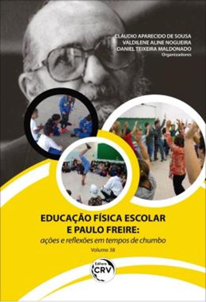 Picture of EDUCACAO FISICA ESCOLAR E PAULO FREIRE - VOLUME 38 - ACOES E REFLEXOES EM TEMPOS DE CHUMBO