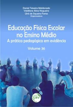 Imagem de EDUCACAO FISICA ESCOLAR NO ENSINO MEDIO - VOLUME 36 - A PRATICA PEDAGOGICA EM EVIDENCIA