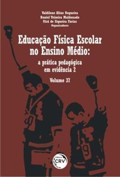Imagem de EDUCACAO FISICA ESCOLAR NO ENSINO MEDIO - VOLUME 37 - A PRATICA PEDAGOGICA EM EVIDENCIA 2