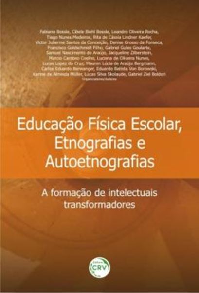 Picture of EDUCACAO FISICA ESCOLAR, ETNOGRAFIAS E AUTOETNOGRAFIAS - A FORMACAO DE INTELECTUAIS TRANSFORMADORES