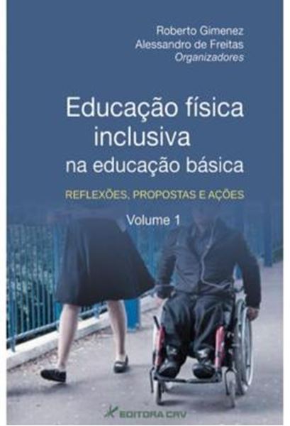 Picture of EDUCACAO FISICA INCLUSIVA NA EDUCACAO BASICA - VOLUME 1 - REFLEXOES, PROPOSTAS E ACOES