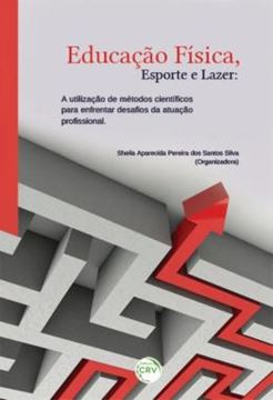 Imagem de EDUCACAO FISICA, ESPORTE E LAZER - A UTILIZACAO DE METODOS CIENTIFICOS PARA ENFRENTAR DESAFIOS DA ATUACAO PROFISSIONAL