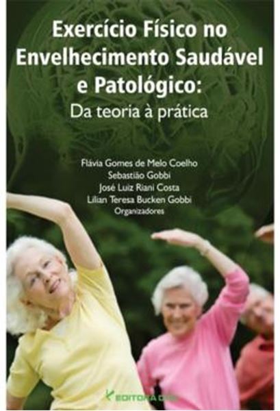 Picture of EXERCICIO FISICO NO ENVELHECIMENTO SAUDAVEL E PATOLOGICO - DA TEORIA A PRATICA