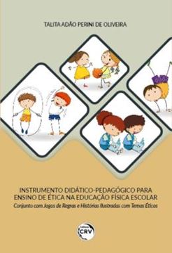 Imagem de INSTRUMENTO DIDATICO-PEDAGOGICO PARA ENSINO DE ETICA NA EDUCACAO FISICA ESCOLAR - CONJUNTO COM JOGOS DE REGRAS E HISTORIAS ILUSTRADAS COM TEMAS ETICOS
