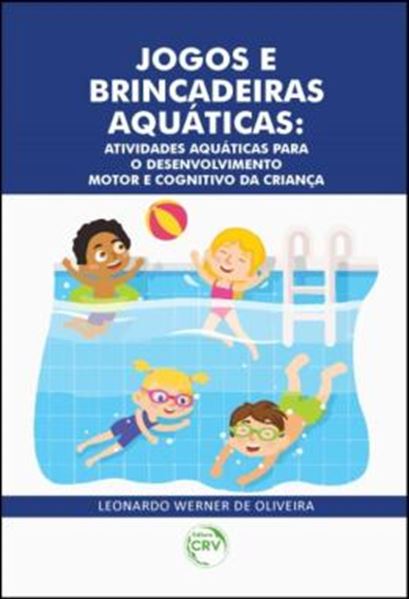Picture of JOGOS E BRINCADEIRAS AQUATICAS - ATIVIDADES AQUATICAS PARA O DESENVOLVIMENTO MOTOR E COGNITIVO DA CRIANCA