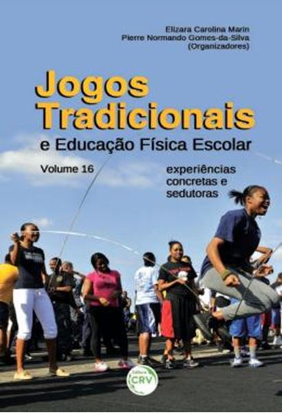Picture of JOGOS TRADICIONAIS E EDUCACAO FISICA ESCOLAR - VOLUME 16 - EXPERIENCIAS CONCRETAS E SEDUTORAS