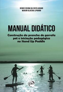 Imagem de MANUAL DIDATICO - CONSTRUCAO DA PRANCHA DE GARRAFA PET E INICIACAO PEDAGOGICA NO STAND UP PADDLE