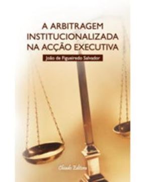 Imagem de A ARBITRAGEM INSTITUCIONALIZADA NA ACCAO EXECUTIVA