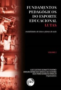 Imagem de FUNDAMENTOS PEDAGOGICOS DO ESPORTE EDUCACIONAL – LUTAS - VOLUME 2 - MODALIDADES DE LUTAS E PLANOS DE AULA