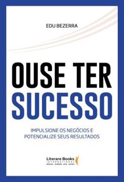 Imagem de OUSE TER SUCESSO - IMPULSIONE OS NEGOCIOS E POTENCIALIZE SEUS RESULTADOS