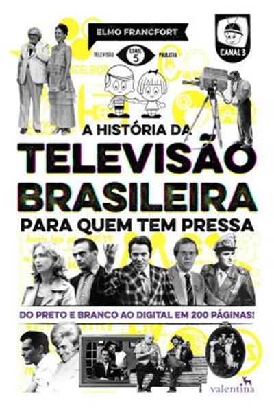 Picture of A HISTORIA DA TELEVISAO BRASILEIRA PARA QUEM TEM PRESSA
