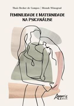 Imagem de FEMINILIDADE E MATERNIDADE NA PSICANALISE