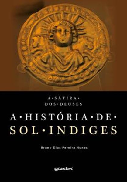 Picture of A SATIRA DOS DEUSES - A HISTORIA DE SOL INDIGES