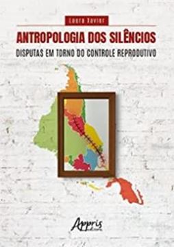 Imagem de ANTROPOLOGIA DOS SILENCIOS DISPUTAS EM TORNO DO CONTROLE REPRODUTIVO