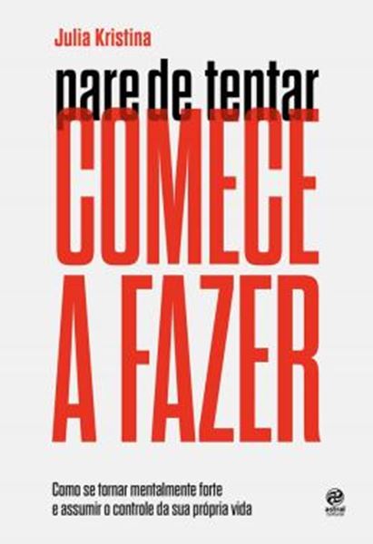 Picture of PARE DE TENTAR. COMECE A FAZER