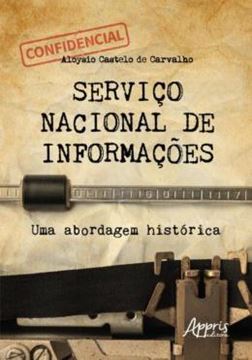 Imagem de SERVICO NACIONAL DE INFORMACOES - UMA ABORDAGEM HISTORICA