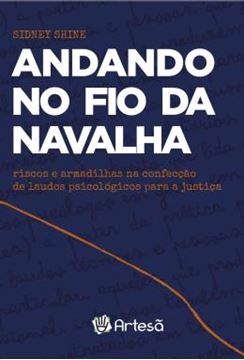 Imagem de ANDANDO NO FIO DA NAVALHA - RISCOS E ARMADILHAS NA CONFECÇÃO DE LAUDOS PSICOLÓGICOS PARA A JUSTIÇA