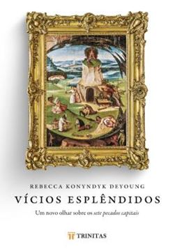 Imagem de VICIOS ESPLENDIDOS - UM NOVO OLHAR SOBRE OS SETE PECADOS CAPITAIS