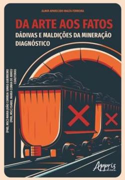 Imagem de DA ARTE AOS FATOS: DÁDIVAS E MALDIÇÕES DA MINERAÇÃO - DIAGNÓSTICO
