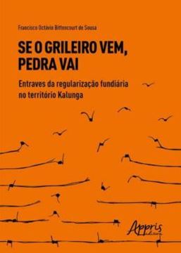 Imagem de SE O GRILEIRO VEM, PEDRA VAI: ENTRAVES DA REGULARIZAÇÃO FUNDIÁRIA NO TERRITÓRIO KALUNGA
