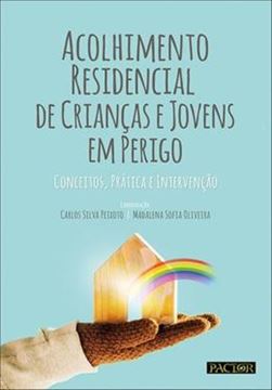 Imagem de ACOLHIMENTO RESIDENCIAL DE CRIANÇAS E JOVENS EM PERIGO - CONCEITOS, PRÁTICA E INTERVENÇÃO