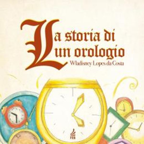 Picture of LA STORIA DI UN OROLOGIO (A HISTORIA DE UM RELOGIO - ITALIANO)