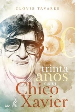 Imagem de TRINTA ANOS COM CHICO XAVIER