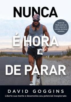 Imagem de NUNCA E HORA DE PARAR – LIBERTE SUA MENTE E DESENVOLVA SEU POTENCIAL INEXPLORADO