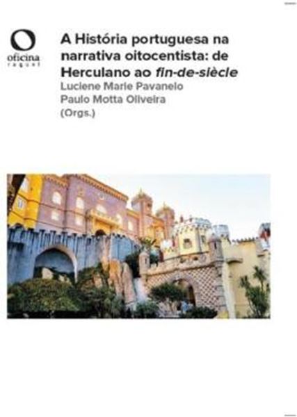 Picture of A HISTORIA PORTUGUESA NA NARRATIVA OITOCENTISTA DE HERCULANO AO FIN-DE-SIECLE